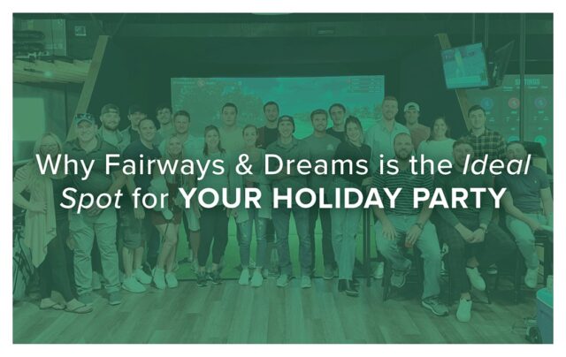 Why Fairways & Dreams is the Ideal Spot for Your Holiday Party